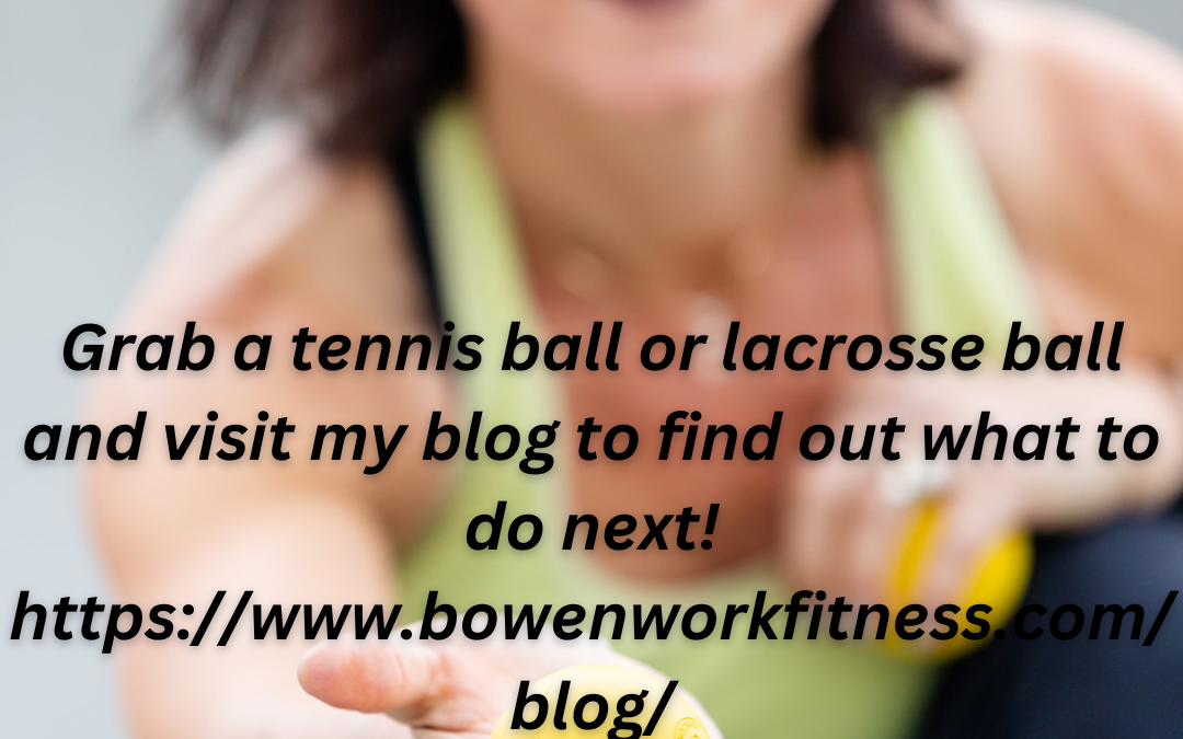 Grab a tennis ball or lacrosse ball and visit my blog to find out what to do next!