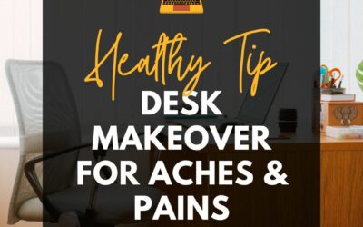 Healthy Tip 3- How do I set up a healthy desk?